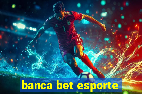 banca bet esporte